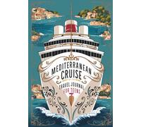 Mediterranean Cruise Travel Journal for Teens: 100 Prompts to Write, Sketch, Place Photos, and Collect Ticket Stubs, Souvenirs, and Travel Memories