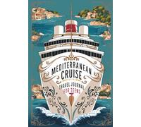 Mediterranean Cruise Travel Journal for Teens: 100 Prompts to Write, Sketch, Place Photos, and Collect Ticket Stubs, Souvenirs, and Travel Memories