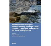 Mediterranean dialogues: transdisciplinary journeys across cultures, languages and the arts for a partnership future (All)
