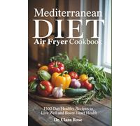 MEDITERRANEAN DIET Air Fryer Cookbook: 1500-Day Healthy Recipes to Live Well and Boost Heart Health
