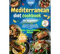 Mediterranean Diet Cookbook: 100 Delicious Recipes with Calorie Counts for Healthy Living and Weight Management (Diet cookbooks)