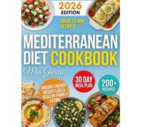 Mediterranean Diet Cookbook: 200+ Quick Easy Recipes with 30-Day Meal Plan & Meal Prep for Beginners | Olive Oil Whole-Food Meals for Vibrant Energy, Weight Loss & Healthy Family Eating