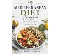 Mediterranean Diet Cookbook: 80 Easy and Flavorful Recipes for Everyday Healthy Eating with Fresh Ingredients, Balanced Meals, and the Timeless Mediterranean Lifestyle (Mediterranean Diet Series)