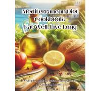 Mediterranean Diet Cookbook: Eat Well, Live Long: A simple guide to balanced meals and everyday health