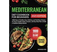 Mediterranean Diet Cookbook for Beginners: 1800 Days of Healthy, Easy, Delicious, and Nutritious Recipes for Fast & Healthy Meals. Includes a 28-Day ... (Quick & Easy, Healthy Diet Recipes Books)
