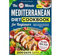 Mediterranean Diet Cookbook for Beginners: 2000 Days with 30-Minute Simple & Delicious Recipes for Energy, Balance, and Lasting Health, Including 28-Day Meal Plan