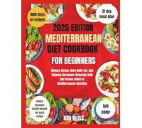 MEDITERRANEAN DIET COOKBOOK FOR BEGINNERS 2025: Reduce Stress, Burn Belly Fat, and Balance Hormones Naturally with the Proven effect of Mediterranean Nutrition