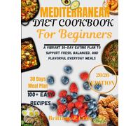 Mediterranean Diet Cookbook for Beginners 2026: A Vibrant 30-Day Eating Plan to Support Fresh, Balanced, and Flavorful Everyday Meals (Brittany J. Cruz’s Everyday Meals Made Easy Series)