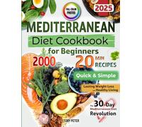 Mediterranean Diet Cookbook for Beginners with Color Pictures: Quick & Simple 20-Minute Recipes for Healthy Living | with Visual Meal Plans & Lifestyle Habits | 30-Day Mediterranean Diet Revolution