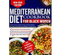 Mediterranean Diet Cookbook for Black Women: A Soulful Journey to Health, Heritage, and Flavor Blending African Roots with Mediterranean Wellness for Vibrant Living
