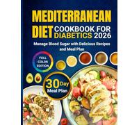 Mediterranean Diet Cookbook for Diabetics 2026: Manage Blood Sugar with Delicious Recipes and Meal Plan