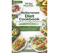 Mediterranean Diet Cookbook for Diabetics and High Cholesterol: The Complete Healthy, Easy To Prepare, Low Carb, Delicious Recipes Guide To Effectively Manage Diabetes