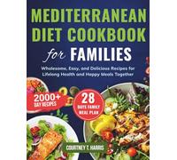 Mediterranean Diet Cookbook for Families: Wholesome, Easy, and Delicious Recipes for Lifelong Health and Happy Meals Together