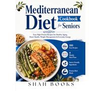 Mediterranean Diet Cookbook for Seniors: Easy High-Protein Recipes for Healthy Aging, Heart Health, Weight Management & Everyday Energy