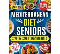 Mediterranean Diet Cookbook for Seniors: Science-Backed Quick Recipes to Lower Blood Pressure & Support Heart Health - Even If You’ve Never Cooked Before. Video Course + 60-Day Meal Plan Included