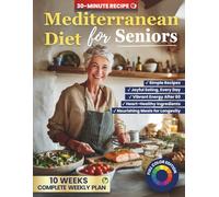 Mediterranean Diet Cookbook for Seniors: Simple, Heart-Healthy Recipes for Vitality, Longevity, and Joyful Eating After 60