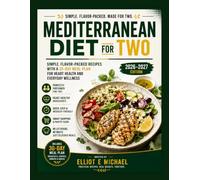 MEDITERRANEAN DIET COOKBOOK FOR Two 2026-2027: Simple, Flavor-Packed Recipes with a 30-Day Meal Plan for Heart Health and Everyday Wellness