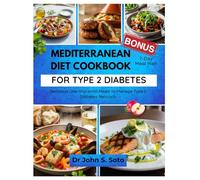 MEDITERRANEAN DIET COOKBOOK FOR TYPE 2 DIABETES: Delicious Low-Glycemic Meals to Manage Type 2 Diabetes Naturally (Nourish your body (Cookbooks & Exercise guides))