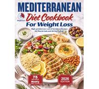 Mediterranean Diet Cookbook For Weight Loss: Mediterranean Diet for Beginners, Easy High-protein Low-carb & Nutritious Recipes for Healthy Weight Loss and All-Day Energy, Weekly Diet Plan
