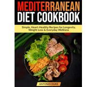 Mediterranean Diet Cookbook: Simple, Heart-Healthy Recipes for Longevity, Weight Loss & Everyday Wellness