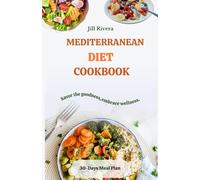 MEDITERRANEAN DIET COOKBOOK: The Mediterranean Diet Cookbook: A Flavorful Path to Health, Longevity, and Vibrant Living