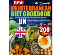 Mediterranean Diet Cookbook Uk: Wholesome Mediterranean Diet Recipes for Fresh, Flavorful Meals to Improve Your Health and Embrace a Balanced Lifestyle