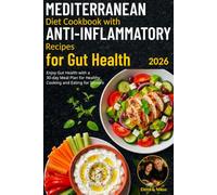 Mediterranean Diet Cookbook with Anti-Inflammatory Recipes: Enjoy Gut Health with a 30-day Meal Plan for Healthy Cooking and Eating for Seniors (Healthy Mediterranean Nutrition)