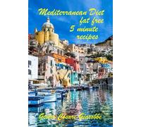 Mediterranean Diet fat free. 5 minute recipes.