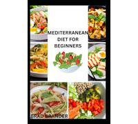 MEDITERRANEAN DIET FOR BEGINNERS: The Complete Recipes and Meal Plans for a Healthier Lifestyle