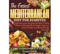 Mediterranean Diet for Diabetes: Delicious Low-Glycemic Recipes & Meal Plans to Manage Blood Sugar, Improve Heart Health, and Boost Energy Naturally