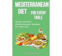 MEDITERRANEAN DIET FOR EVERY TABLE: 200 DELICIOUS, HEALTHY RECIPES FOR KIDS, ADULTS, AND SENIORS