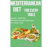 MEDITERRANEAN DIET FOR EVERY TABLE: 200 DELICIOUS, HEALTHY RECIPES FOR KIDS, ADULTS, AND SENIORS