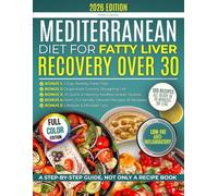 Mediterranean Diet for Fatty Liver Recovery Over 30: Quick 20-Minute Low-Fat, Anti-Inflammatory Recipes to Reverse NAFLD, Burn Belly Fat, Boost Energy, and Beat Bloating Without Losing Taste