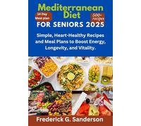 Mediterranean Diet For Seniors 2025.: Mediterranean diet, Senior diet, Healthy aging, Senior nutrition, Mediterranean recipes, Heart-healthy diet, Easy meals,Senior meal plan, anti-inflammatory diet