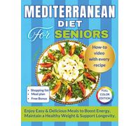 MEDITERRANEAN DIET FOR SENIORS: Easy 30-Minute Mediterranean Meals to Boost Energy, Support Healthy Weight and Longevity - with QR Recipe Videos (Cookbooks for Seniors)