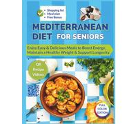 MEDITERRANEAN DIET FOR SENIORS: Easy 30-Minute Mediterranean Meals to Boost Energy, Support Healthy Weight and Longevity - with QR Recipe Videos (Cookbooks for Seniors)