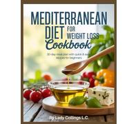 MEDITERRANEAN DIET FOR WEIGHT LOSS COOKBOOK: 30-day meal plan with quick and easy recipes for beginners