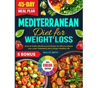 Mediterranean Diet for Weight Loss: Quick & Healthy Mediterranean Recipes for Effective Weight Loss, Lower Cholesterol, and a Longer, Healthier Life
