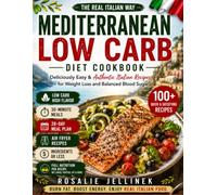 Mediterranean Diet Low Carb Cookbook: The Ultimate Guide to Burn Fat Without Giving Up Flavor: 30 Minutes Authentic Italian Recipes for Beginners