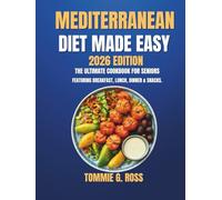 Mediterranean Diet Made Easy 2026 Edition:: The Ultimate Cookbook for Seniors Featuring Breakfast, Lunch, Dinner & Snacks.