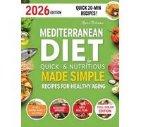 Mediterranean Diet Made Simple for Seniors: Quick & Nutritious Recipes for Healthy Aging