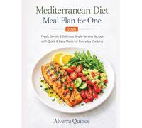 Mediterranean Diet Meal Plan for One 2026: Fresh, Simple & Delicious Single-Serving Recipes with Quick & Easy Meals for Everyday Cooking.