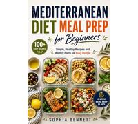 Mediterranean Diet Meal Prep for Beginners: Simple, Healthy Recipes and Weekly Plans for Busy People