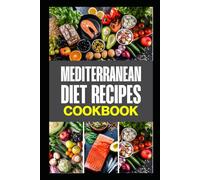 Mediterranean Diet Recipes Cookbook: Super Easy Recipes Book for a Better and Healthier Lifestyle
