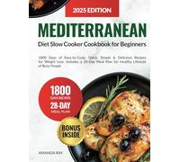 Mediterranean Diet Slow Cooker Cookbook for Beginners: 1800 Days of Easy-to-Cook, Quick, Simple & Delicious Recipes for Weight Loss. Includes a 28-Day ... (Quick & Easy, Healthy Diet Recipes Books)
