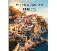 Mediterranean Europe: A Luxury Collector’s Edition: An Intricate Adult Coloring Book of Sunlit Villages, Grand Cathedrals, Cliffside Towns, and Timeless Architecture