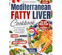 Mediterranean Fatty Liver Cookbook: 28-Day Healing Plan with Easy Recipes, Shopping Lists, Color Photos, and Liver Cleansing Drinks to Support Lasting Health
