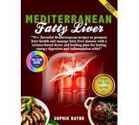 Mediterranean Fatty Liver Cookbook: "70+ flavorful Mediterranean recipes to promote liver health and manage fatty liver disease with a science-based ... energy digestion and inflammation relief"