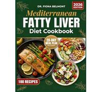 Mediterranean Fatty Liver Diet Cookbook: 100 Easy Mediterranean Recipes for NAFLD, Liver Wellness, and Weight Management with a 28-Day Meal Plan