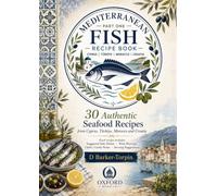 Mediterranean Fish Recipe Book: Part One (120 Mediterranean Fish Recipes; 9 Countries)
